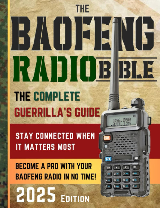 The Baofeng Radio Bible: The Comprehensive and Easy-to-Follow Guerrilla's Guide to Become a Pro with Your Baofeng Radio in No Time and Stay Connected When It Matters Most -Paperback –