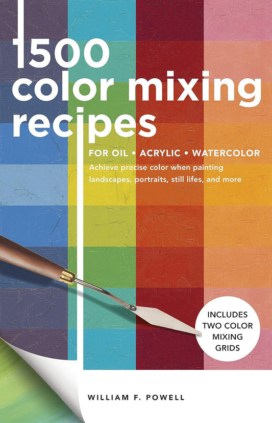 1,500 Color Mixing Recipes for Oil, Acrylic & Watercolor: Achieve precise color when painting landscapes, portraits, still lifes, and more (Volume 1) (Color Mixing Recipes, 1)