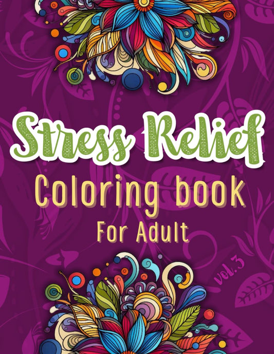 Stress Relief Coloring Book for Adults: Mindfulness Coloring for Relaxation and Anxiety vol.3